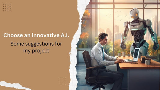 Choose an Innovative A.I. Some Suggestions For my project