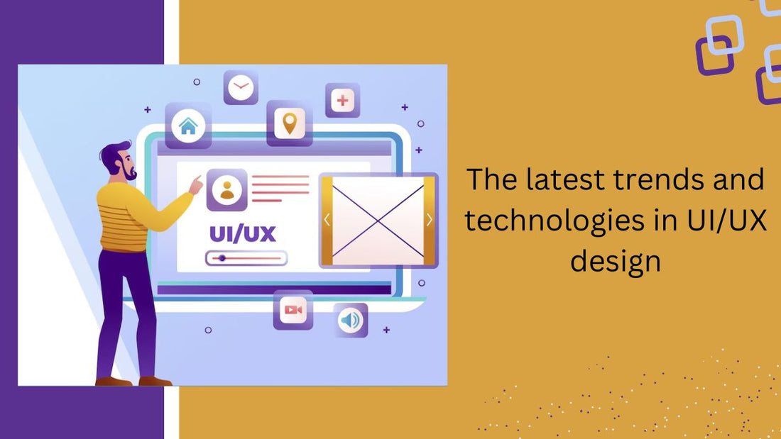 The latest trends and Technologies in UI/UX design
