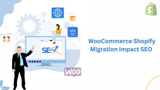 WooCommerce Shopify Migration Impact SEO