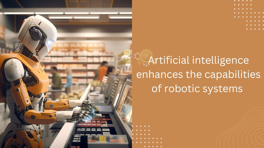 How does artificial intelligence enhance the capabilities of robotic systems in manufacturing and automation?